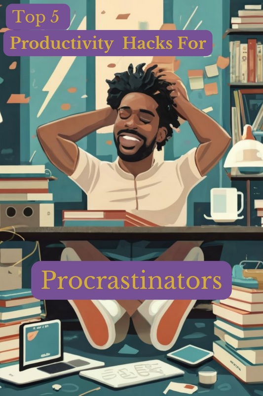 Top 5 Productivity Hacks For Procractinators